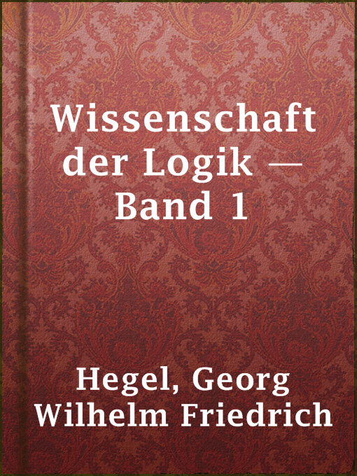 Title details for Wissenschaft der Logik — Band 1 by Georg Wilhelm Friedrich Hegel - Available